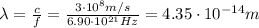 \lambda= \frac{c}{f}= \frac{3 \cdot 10^8 m/s}{6.90 \cdot 10^{21} Hz}=4.35 \cdot 10^{-14} m