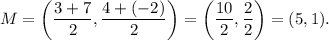 M=\left(\dfrac{3+7}{2},\dfrac{4+(-2)}{2}\right)=\left(\dfrac{10}{2},\dfrac{2}{2}\right)=(5,1).