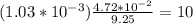(1.03*10^{-3} ) \frac{4.72*10^{-2}}{9.25} = 10