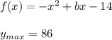 f(x)=-x^2+bx-14\\\\y_{max}=86