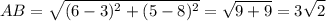 \displaystyle{ AB= \sqrt{(6-3)^2+(5-8)^2}=\sqrt{9+9}=3\sqrt{2}