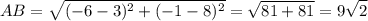 \displaystyle{ AB= \sqrt{(-6-3)^2+(-1-8)^2}=\sqrt{81+81}=9\sqrt{2}