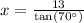 x=\frac{13}{\text{tan}(70^{\circ})}