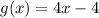 g(x) = 4x - 4