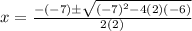 x=\frac{-(-7) \pm \sqrt{(-7)^2-4(2)(-6)}}{2(2)}