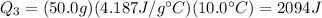 Q_3 = (50.0 g)(4.187 J/g^{\circ}C)(10.0^{\circ}C)=2094 J