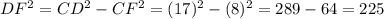 DF^2=CD^2-CF^2=(17)^2-(8)^2=289-64=225