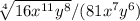 \sqrt[4]{16x^{11}y^8}/(81x^7y^6)
