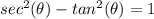 sec^{2}( \theta)-tan^{2}(\theta) = 1