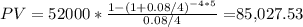 PV = 52000* \frac{1-  (1+0.08/4)^{-4*5} }{0.08/4} = $85,027.53