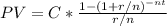 PV = C* \frac{1- (1+r/n)^{-nt} }{r/n}