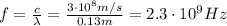 f= \frac{c}{\lambda}= \frac{3 \cdot 10^8 m/s}{0.13 m}=2.3\cdot 10^9 Hz
