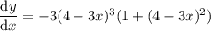 \dfrac{\mathrm dy}{\mathrm dx}=-3(4-3x)^3(1+(4-3x)^2)