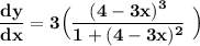 \mathbf{\dfrac{dy}{dx} =3\Big (\dfrac{(4-3x)^3}{1+(4-3x)^2}\ \Big) \ }