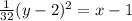 \frac{1}{32} (y-2)^2 = x-1