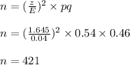 n=(\frac{z}{E})^{2} \times pq\\\\ n = (\frac{1.645}{0.04})^{2} \times 0.54 \times 0.46\\\\ n = 421