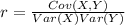 r=\frac{Cov(X,Y)}{Var(X)Var(Y)}