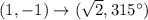 (1,-1)\rightarrow (\sqrt{2},315^\circ)