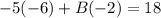 -5(-6)+B(-2)=18