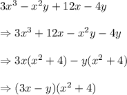 3x^3-x^2y+12x-4y \\  \\ \Rightarrow3x^3+12x-x^2y-4y \\  \\ &#10;\Rightarrow3x(x^2+4)-y(x^2+4) \\  \\ \Rightarrow(3x-y)(x^2+4)