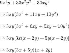 9x^3y+33x^2y^2+30xy^3 \\  \\ \Rightarrow3xy(3x^2+11xy+10y^2) \\  \\ \Rightarrow3xy(3x^2+6xy+5xy+10y^2) \\  \\ \Rightarrow3xy[3x(x+2y)+5y(x+2y)] \\  \\ \Rightarrow3xy(3x+5y)(x+2y)