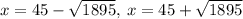 x=45-\sqrt{1895},\:x=45+\sqrt{1895}