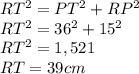 RT^{2} =PT^{2} +RP^{2} \\ RT^{2} =36^{2} +15^{2} \\ RT^{2} =1,521\\ RT=39cm