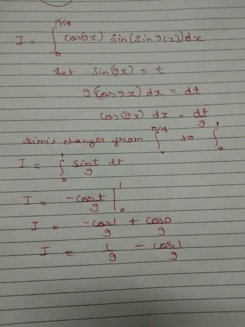 Evaluate the definite integral. π/18 cos(9x) sin(sin(9x)) dx 0