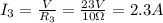 I_3 =  \frac{V}{R_3}= \frac{23 V}{10 \Omega}=2.3 A