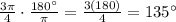 \frac{3\pi}{4} \cdot \frac{180^\circ}{\pi}=\frac{3(180)}{4}=135^{\circ}