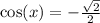 \cos(x)=-\frac{\sqrt{2}}{2}