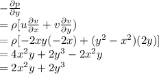 - \frac{\partial p}{\partial y} \\ = \rho[u  \frac{\partial v}{\partial x} +v \frac{\partial v}{\partial y} ) \\ = \rho [-2xy(-2x)+(y^{2}-x^{2})(2y)] \\ = 4x^{2}y+2y^{3}-2x^{2}y \\ = 2x^{2}y + 2y^{3}