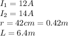 I_1 = 12 A\\I_2 = 14 A\\r = 42 cm = 0.42 m\\L = 6.4 m