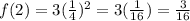 f(2)=3(\frac{1}{4} )^{2}=3(\frac{1}{16} )=\frac{3}{16}