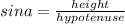 sina = \frac{height}{hypotenuse}