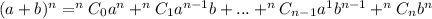 (a+b)^n=^nC_0a^n+^nC_{1}a^{n-1}b+...+^nC_{n-1}a^1b^{n-1}+^nC_nb^n