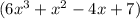 (6x^3 + x^2 - 4x + 7)