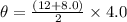 \theta = \frac{ ( 12 + 8.0 ) }{2} \times 4.0