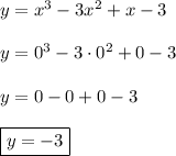 y=x^3-3x^2+x-3\\\\y= 0^3-3\cdot0^2+0-3\\\\y=0-0+0-3\\\\\boxed{y=-3}