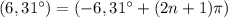 (6,31^{\circ})=(-6,31^{\circ}+(2n+1)\pi)