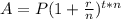 A=P(1+ \frac{r}{n})^{t*n}