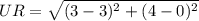 UR= \sqrt{(3-3)^2+(4-0)^2}
