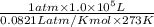 \frac{1 atm \times 1.0 \times 10^{5}L}{0.0821 L atm/K mol \times 273 K}
