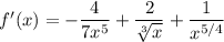 f'(x)=-\dfrac4{7x^5}+\dfrac2{\sqrt[3]{x}}+\dfrac1{x^{5/4}}