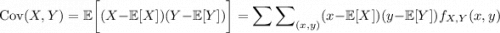 \mathrm{Cov}(X,Y)=\mathbb E\bigg[(X-\mathbb E[X])(Y-\mathbb E[Y])\bigg]=\displaystyle{\sum\sum}\limits_{(x,y)}(x-\mathbb E[X])(y-\mathbb E[Y])f_{X,Y}(x,y)