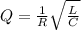 Q = \frac{1}{R}{\sqrt\frac{L}{C}}