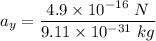 a_y=\dfrac{4.9\times 10^{-16}\ N}{9.11\times 10^{-31}\ kg}