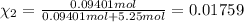 \chi_2=\frac{0.09401 mol}{0.09401 mol+5.25 mol}=0.01759