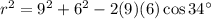 r^2 = 9^2 + 6^2 - 2(9)(6) \cos 34^\circ