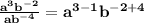 \mathbf{\frac{a^3b^{-2}}{ab^{-4}} = a^{3-1}b^{-2+4}}